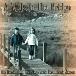 A Walk To The Bridge (feat. Millbridge Jack & Permanent Marcus)