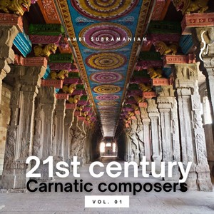 21st Century Carnatic Composers (Vol. 1)