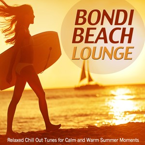 Bondi Beach Lounge (Relaxed Chill out Tunes for Calm and Warm Summer Moments)