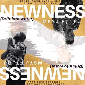 Newness(Drift into water)(feat. RJ Durrant)