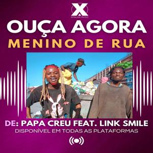 MENINO DE RUA (feat. PAPA CREU & LINK SMILE)