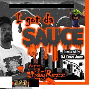 I GOT DA SAUCE (feat. KayRezz)