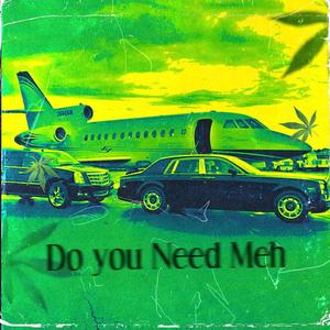 Do you need Meh (Explicit)