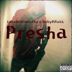 Presha (feat. BabyRRokk) [Explicit]