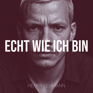 Echt Wie Ich Bin