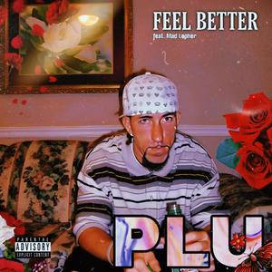 Feel Better (feat. Mad Lopher) (Explicit)