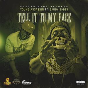 Tell It to My Face (feat. Gaudy Biggs) [Explicit]