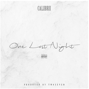 Calibrii - One Last Night (Explicit)