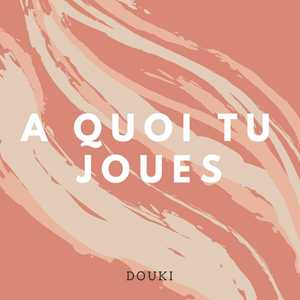 A quoi tu joues