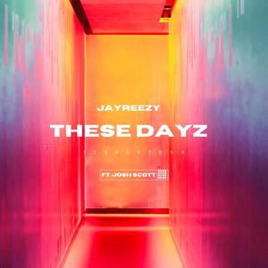 These Dayz (feat. Josh Scott)