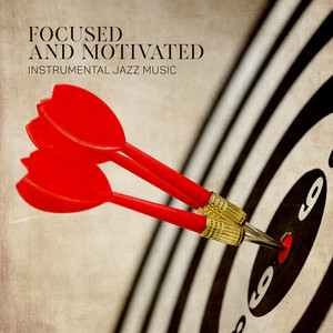 Focused and Motivated - Instrumental Jazz Music