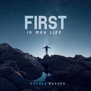 First In Meh Life(feat. Baysee Boynes)