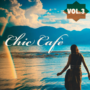 Chic Café, Vol. 3 - Summer at Playa del Mar Sensual Chill Lounge Selection