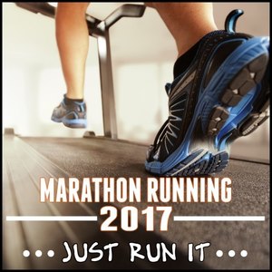 Marathon Running 2017 (Just Run It) [Explicit]