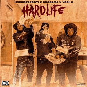 Hard Life (feat. HoodStarDotty, DD Osama & Yogii B) [Explicit]