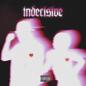 Indecisive (Explicit)