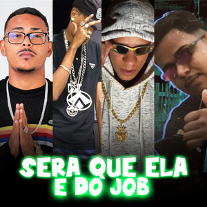 Sera Que Ela e do Job (Explicit)