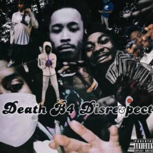 Death B4 Disrespect (Explicit)