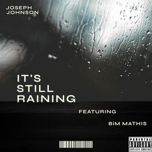It's Still Raining (feat. BiM Mathis) (Explicit)