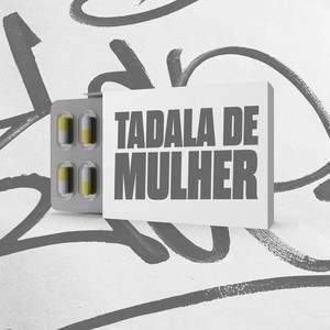 TADALA DE MULHER (Explicit)