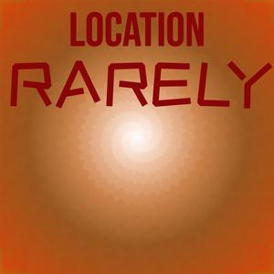 Location Rarely