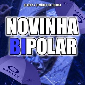 NOVINHA BIPOLAR (feat. DJ MENOR DO FLORIDA) (Explicit)