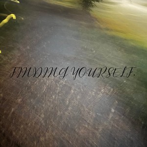 Finding Yourself.