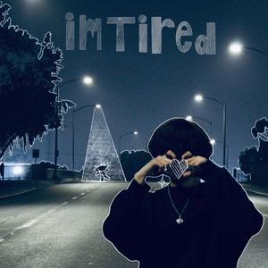 im tired (Explicit)