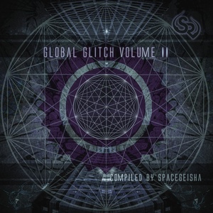 Global Glitch Vol. II (compiled by spacegeishA)