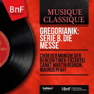 Gregorianik: Serie B. Die Messe (Mono Version)