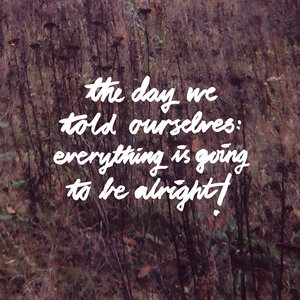 The Day We Told Ourselves: Everything Is Going to Be Alright! - EP