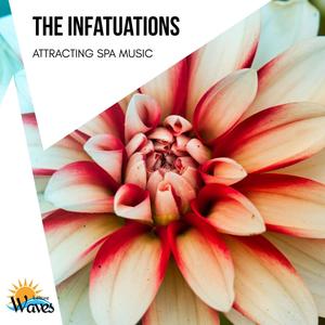 The Infatuations - Attracting Spa Music