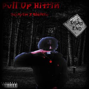 Pull Up Hittin (feat. BladeRu) (Explicit)