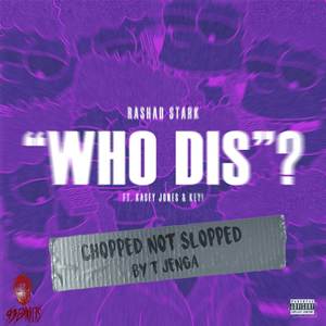 Who Dis [Chopped & Screwed] (Explicit)