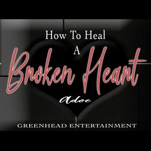 Heal a Broken Heart