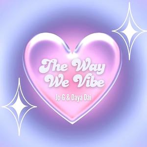 The Way We Vibe (feat. Daya Dai) [Explicit]