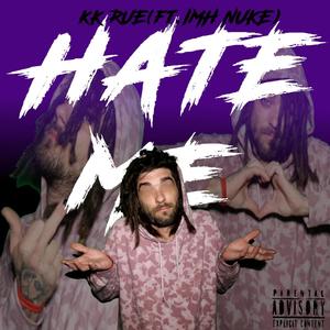 Hate Me (feat. IMH Nuke) [Explicit]