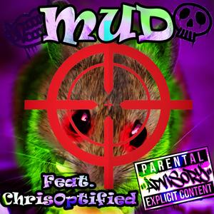 MUD (feat. ChrisOptified) [Explicit]