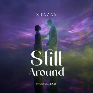 Still Around (feat. Baqir Jafri & SAYF)