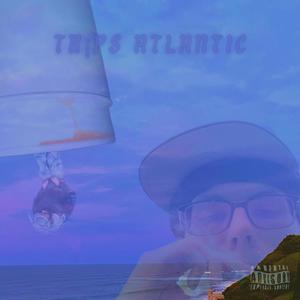 Tr¡ps Atlantic (Explicit)