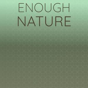 Enough Nature