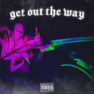 Get out the Way (Explicit)