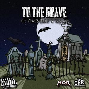 To The Grave (feat. MixedByBlitz & Seen Loc) [Explicit]