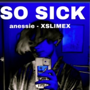 So Sick!(feat. XSLIMEX)