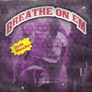 Breathe On Em (Explicit)