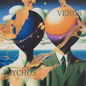 PSYCHOS ON VENUS (Explicit)
