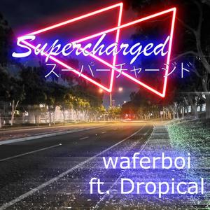 Supercharged (feat. Dropical) [Explicit]