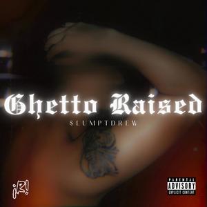 Ghetto Raised (Explicit)