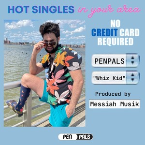 Penpals - Whiz Kid (feat. Messiah Musik) (Explicit)