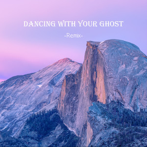 Dancing With Your Ghost (Remix)